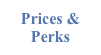 Prices &amp; Perks